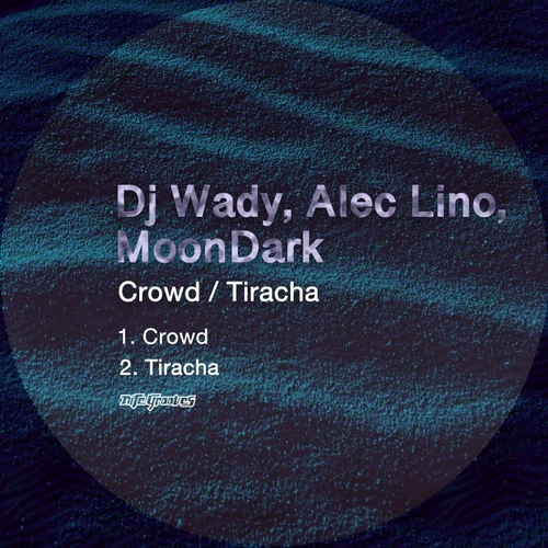 DJ Wady, MoonDark, Alec Lino - Crowd : Tiracha [KNG938]